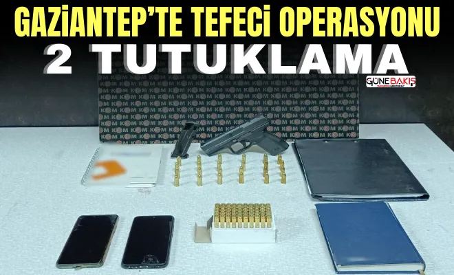 Gaziantep’te tefeci operasyonu: 2 tutuklama