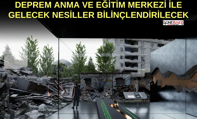 Şahin: Deprem Anma ve Eğitim Merkezi ile gelecek nesiller bilinçlendirilecek 