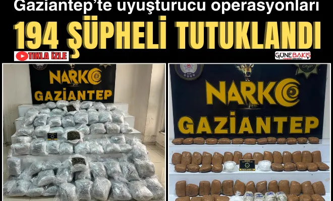 Gaziantep’te uyuşturucu operasyonları: 194 şüpheli tutuklandı