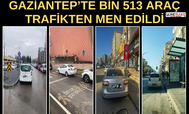 Gaziantep’te bin 513 araç trafikten men edildi