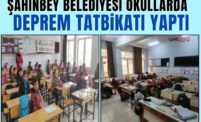 Şahinbey Belediyesi okullarda deprem tatbikatı yaptı