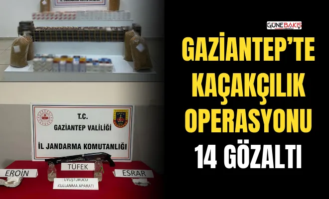 Gaziantep’te kaçakçılık operasyonu: 14 gözaltı