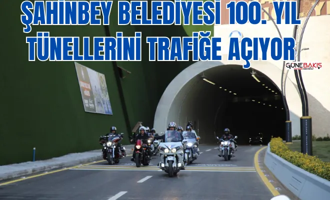 Şahinbey Belediyesi 100. Yıl Tünellerini trafiğe açıyor