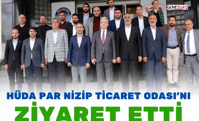 HÜDA PAR Nizip Ticaret Odası’nı ziyaret etti
