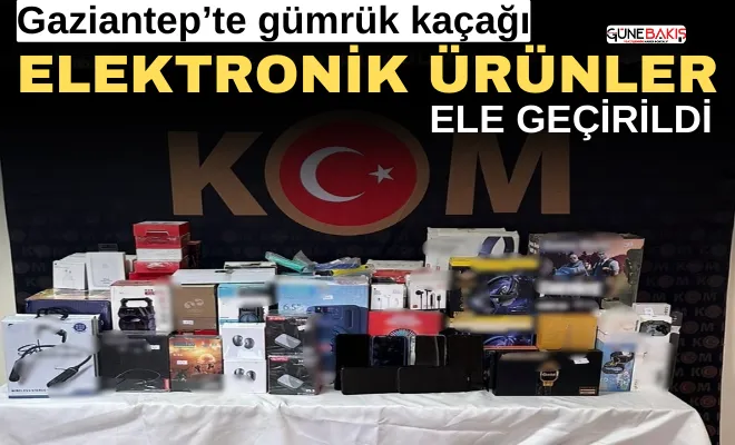 Gaziantep’te gümrük kaçağı elektronik ürünler ele geçirildi