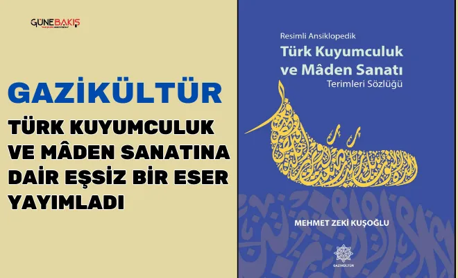 Gazikültür, Türk kuyumculuk ve mâden sanatına dair eşsiz bir eser yayımladı