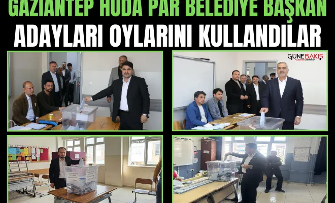 Gaziantep HÜDA PAR Belediye Başkan adayları oylarını kullandılar
