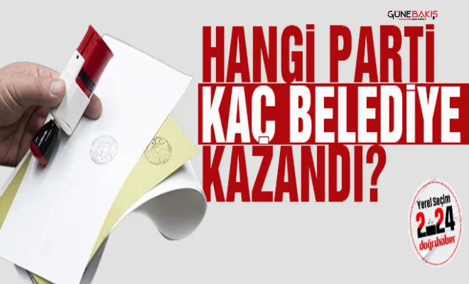 Hangi parti kaç belediye kazandı?