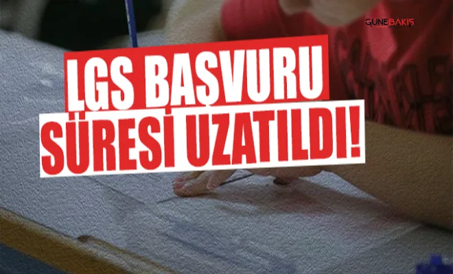 LGS başvuru süresi uzatıldı!