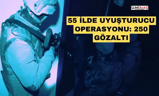 55 ilde uyuşturucu operasyonu: 250 gözaltı