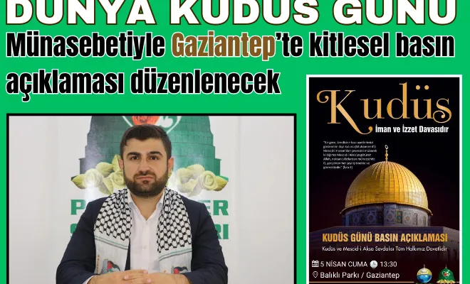 'Dünya Kudüs Günü' münasebetiyle Gaziantep’te kitlesel basın açıklaması düzenlenecek