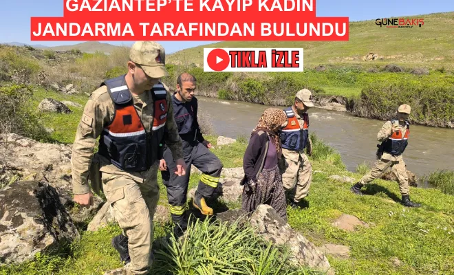 Gaziantep’te kayıp kadın jandarma tarafından bulundu