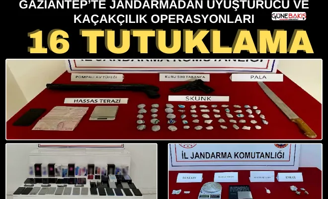 Gaziantep’te jandarmadan uyuşturucu ve kaçakçılık operasyonları: 16 tutuklama