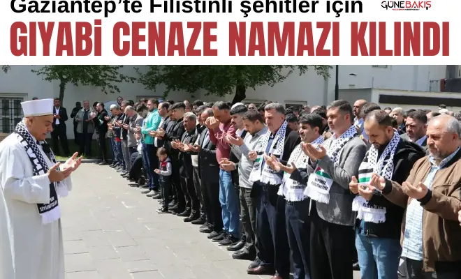 Gaziantep’te Filistinli şehitler için gıyabi cenaze namazı kılındı