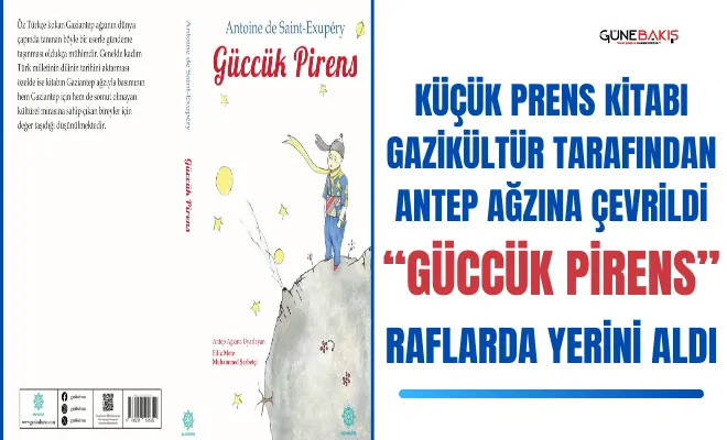Küçük Prens Kitabı Gazikültür tarafından Antep Ağzına çevrildi