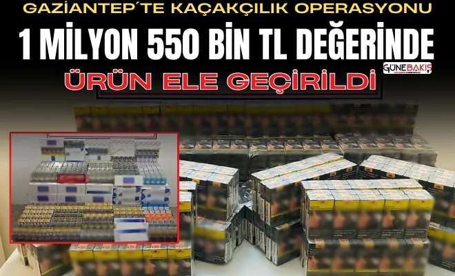 Gaziantep´te kaçakçılık operasyonu 1 milyon 550 bin TL değerinde ürün ele geçirildi