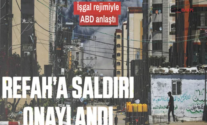 ABD Refah saldırısına onay verdi iddiası!