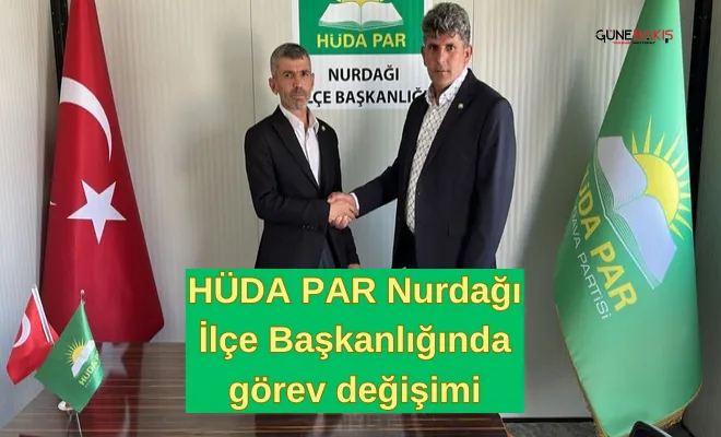 HÜDA PAR Nurdağı İlçe Başkanlığında görev değişimi