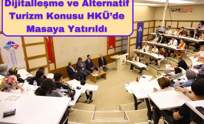 Dijitalleşme ve Alternatif Turizm Konusu HKÜ’de Masaya Yatırıldı