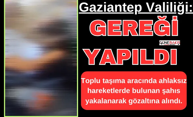 Gaziantep Valiliği: Gereği yapıldı