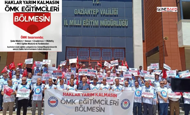 Eğitimciler: 'Haklar yarım kalmasın. ÖMK eğitimcileri bölmesin' dedi.