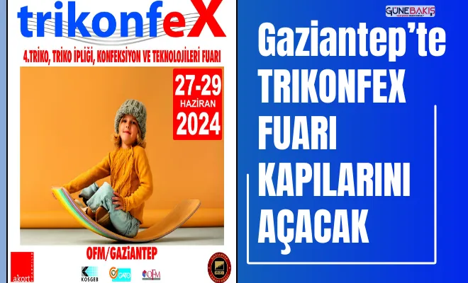 Gaziantep’te Trikonfex Fuarı kapılarını açacak