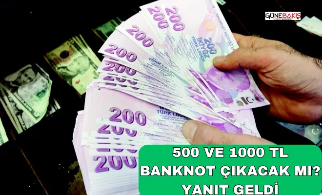 500 ve 1000 TL banknot çıkacak mı? Yanıt geldi