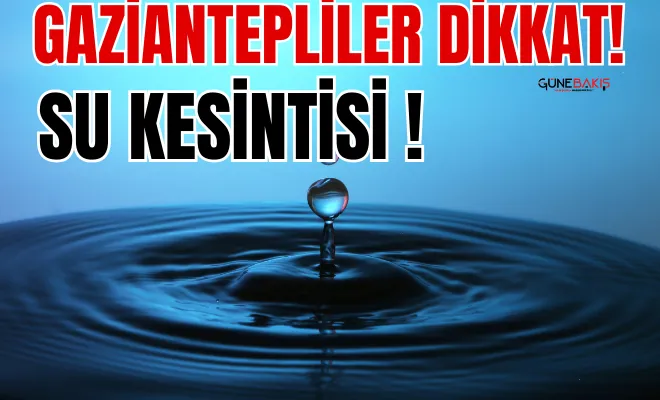 Şehitkamil’de su kesintisi