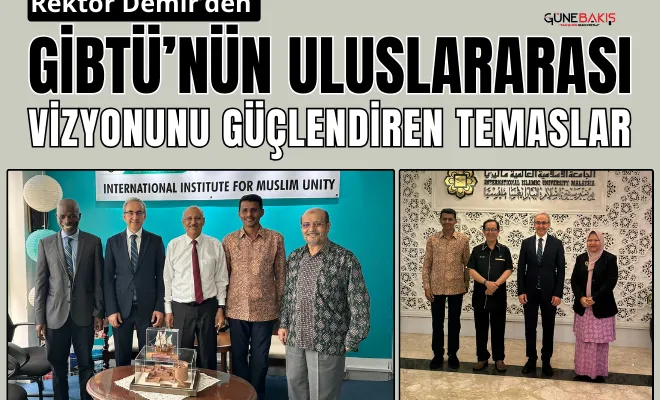 Rektör Demir’den GİBTÜ’nün uluslararası vizyonunu güçlendiren temaslar