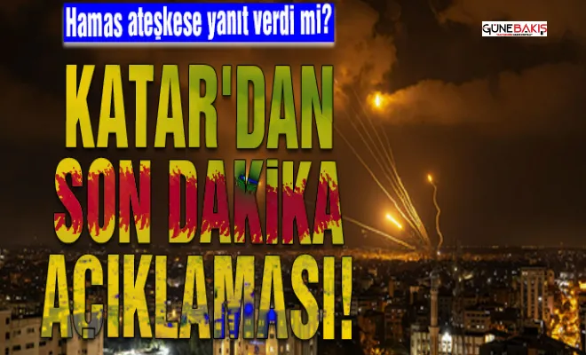 Hamas ateşkese yanıt verdi mi? Katar'dan son dakika açıklaması!