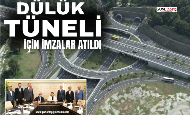 Dülük Tüneli için imzalar atıldı