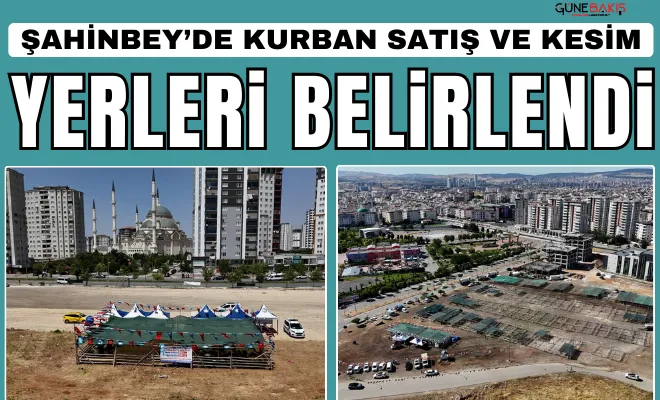 Şahinbey’de kurban satış ve kesim yerleri belirlendi