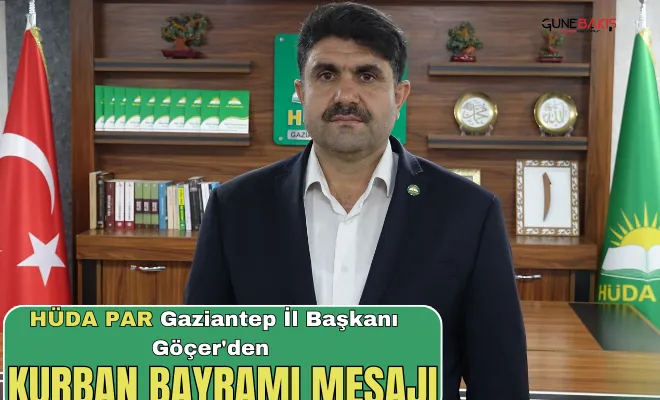HÜDA PAR Gaziantep İl Başkanı Faruk Göçer'den Kurban Bayramı mesajı 