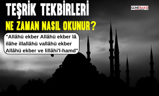 Teşrik tekbirleri nedir, ne zaman başlar ve nasıl okunur?