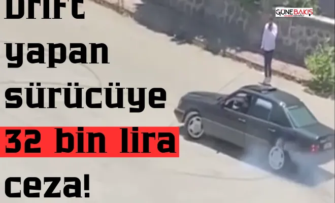 Drift yapan sürücüye 32 bin lira ceza!