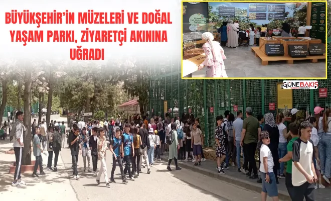 Büyükşehir’in müzeleri ve Doğal Yaşam Parkı, ziyaretçi akınına uğradı 