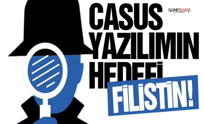 Casus yazılımın hedefi Filistin!