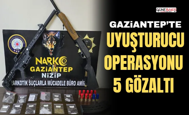 Gaziantep’te narkotik operasyon 5 gözaltı