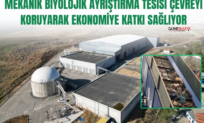 Gaziantep’te ‘Mekanik Biyolojik Ayrıştırma Tesisi’ çevreyi koruyarak ekonomiye katkı sağlıyor