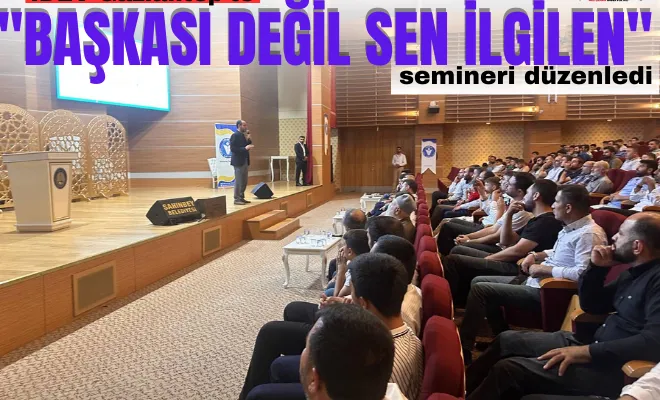 İDEV Gaziantep’te 'Başkası Değil Sen İlgilen' semineri düzenledi