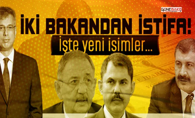 İki bakan istifa etti: Kabine'de iki değişiklik! İşte yeni isimler