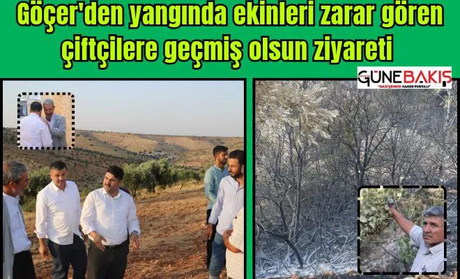 Göçer'den, yangında ekinleri zarar gören çiftçilere geçmiş olsun ziyareti
