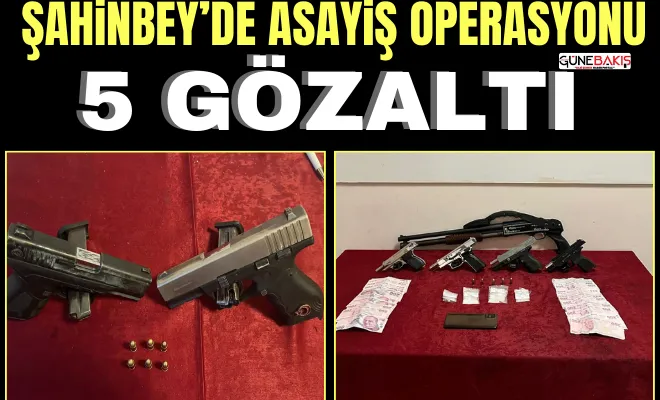 Şahinbey’de asayiş operasyonu: 5 gözaltı