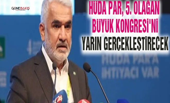 HÜDA PAR, 5. Olağan Büyük Kongresi'ni yarın gerçekleştirecek