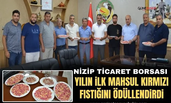 Nizip Ticaret Borsası yılın ilk mahsul kırmızı fıstığını ödüllendirdi