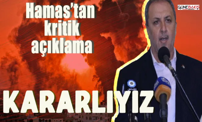 Hamas'tan kritik açıklama: Kararlıyız