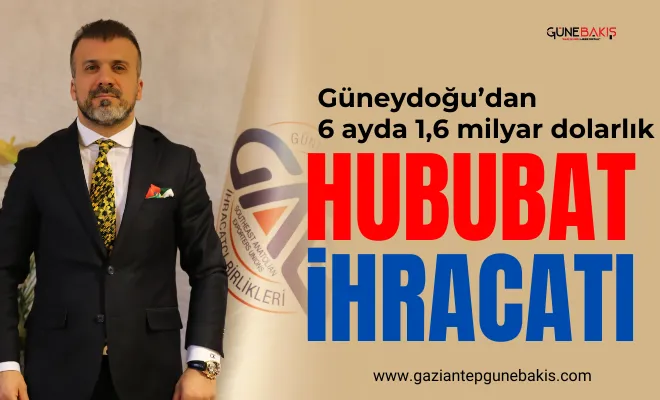 Güneydoğu’dan 6 ayda 1,6 milyar dolarlık hububat ihracatı
