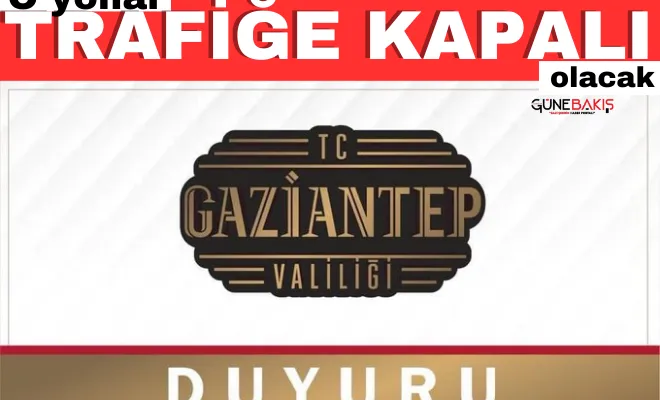 O yollar trafiğe kapalı olacak