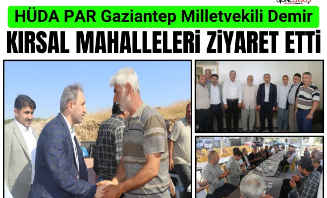 HÜDA PAR Gaziantep Milletvekili Demir, kırsal mahalleleri ziyaret etti