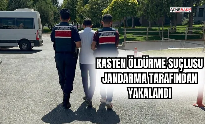 Kasten öldürme suçlusu jandarma tarafından yakalandı